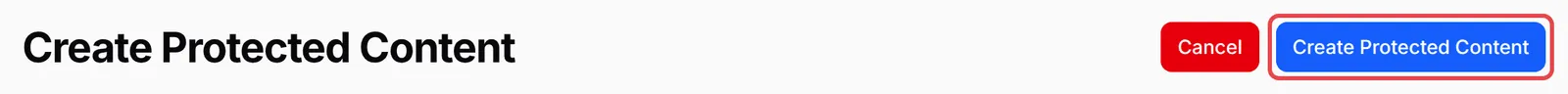 The Create Protected Content button at the top of the page