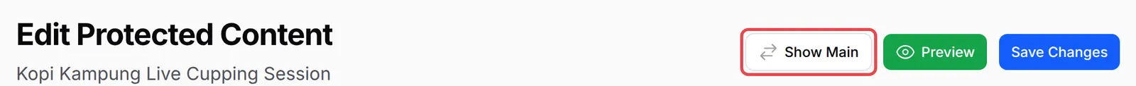 The Show Main button at the top of the Edit Protected Content page