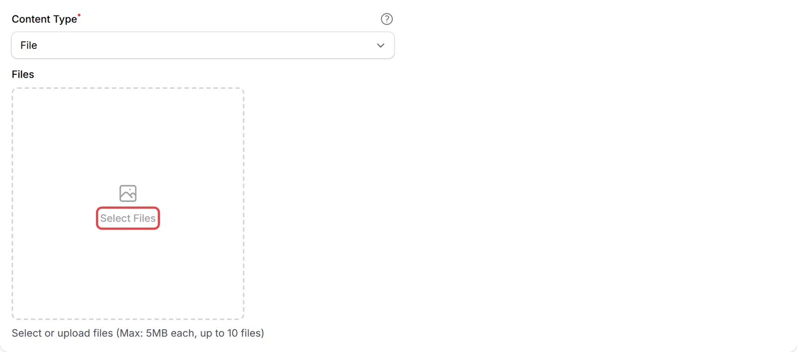 Content Type set to File, with Select Files highlighted in the Files box